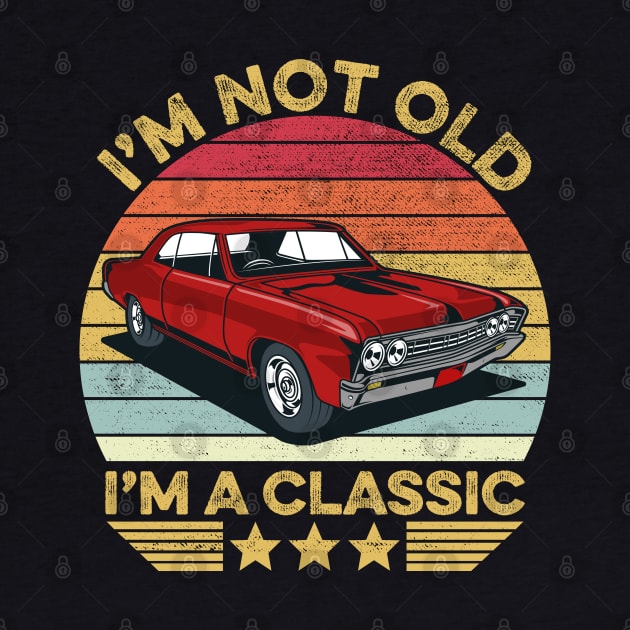 I'm Not Old I'm A Classic Funny Car Graphic by DragonTees